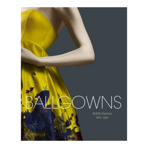 "Ballgowns: British Glamour Since 1950"